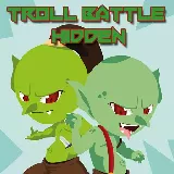 Troll Battle Hidden